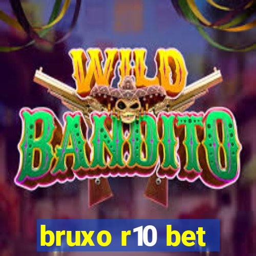 bruxo r10 bet